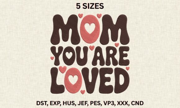 Mom You Are Loved DST PES Embroidery Review